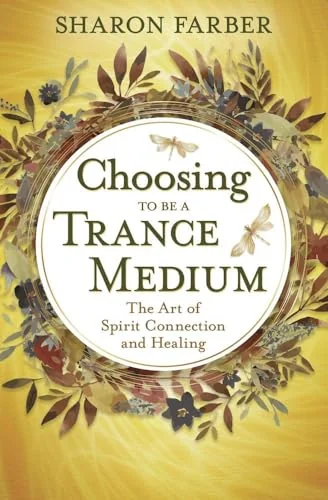 Choosing to Be a Trance Medium: The Art of Spirit Connection and Healing