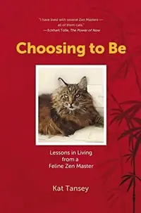 Choosing to Be: Lessons in Living from a Feline Zen Master (Edition, Revised, Updated) — photo 2