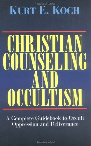 Christian Counseling and Occultism: A Complete Guidebook to Occult Oppression and Deliverance