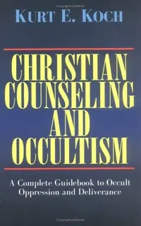Christian Counseling and Occultism: A Complete Guidebook to Occult Oppression and Deliverance — photo 2