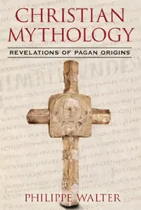 Christian Mythology: Revelations of Pagan Origins (Edition, New of Christianity: Origins of a Pagan Religion) — photo 2