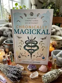Chronically Magickal: Navigating Chronic Illness with Witchcraft — photo 1
