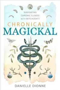 Chronically Magickal: Navigating Chronic Illness with Witchcraft — photo 2