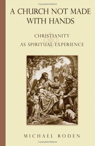 Church Not Made with Hands: Christianity as Spiritual Experience — photo 3