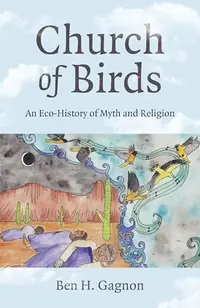 Church of Birds: An Eco-History of Myth and Religion — photo 2