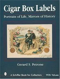 Cigar Box Labels: Portraits of Life, Mirrors of History Petrone, Gerard S — photo 2