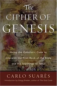 Cipher of Genesis: Using the Qabalistic Code to Interpret the First Book of the Bible and the Teachings of Jesus — photo 2