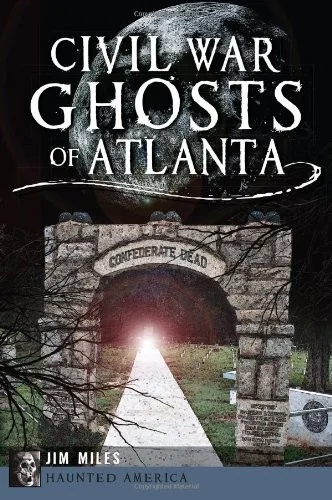 Civil War Ghosts of Atlanta Miles, Jim