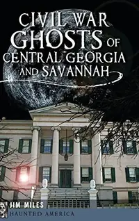 Civil War Ghosts of Central Georgia and Savannah — photo 2