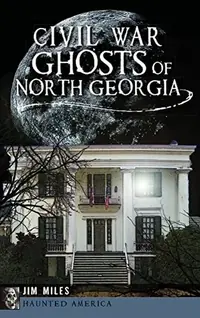 Civil War Ghosts of North Georgia — photo 2
