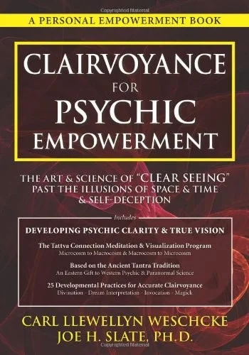Clairvoyance for Psychic Empowerment: Develop Psychic Clarity & True Vision Weschcke, Carl Llewellyn
