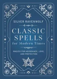 Classic Spells for Modern Times: Magick for Abundance, Love, and Protection — photo 2