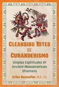 Cleansing Rites of Curanderismo: Limpias Espirituales of Ancient Mesoamerican Shamans — photo 2