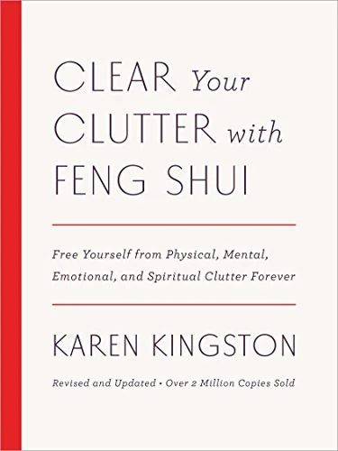 Clear Your Clutter with Feng Shui (Revised and Updated): Free Yourself from Physical, Mental, Emotional, and Spiritual Clutter Forever (Revised, Updat