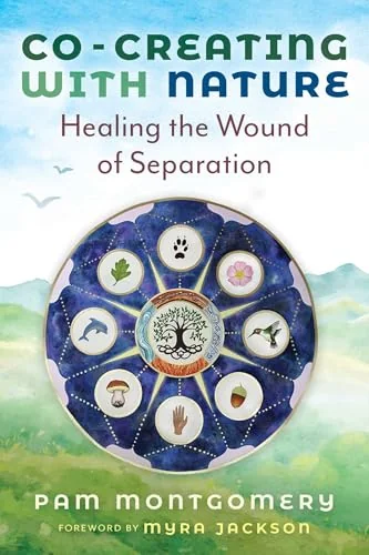 Co-Creating with Nature: Healing the Wound of Separation — photo 3