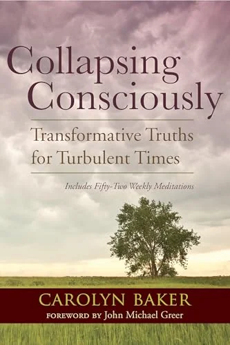 Collapsing Consciously: Transformative Truths for Turbulent Times Baker, Carolyn