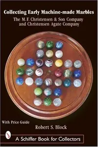 Collecting Early Machine Made Marbles from the M.F. Christensen & Son Company and Christensen Agate Company — photo 2