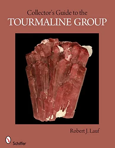 Collector's Guide to the Tourmaline Group Lauf, Robert J