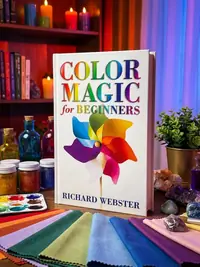 Color Magic for Beginners: Simple Tecniques to Brighten & Empower Your Life Webster, Richard — photo 1