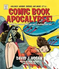 Comic Book Apocalypse!: The Death of Pre-Code Comics and Why It Happened, 1940-1955 — photo 2
