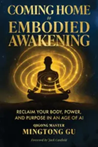 Coming Home to Embodied Awakening: Reclaim Your Body, Power, and Purpose in an Age of AI — photo 2