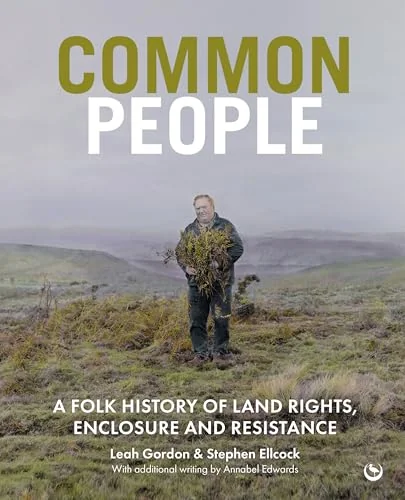 Common People: A Folk History of Land Rights, Enclosure and Resistance — photo 3