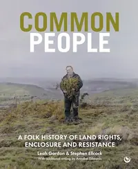 Common People: A Folk History of Land Rights, Enclosure and Resistance — photo 2