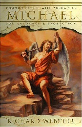 Communicating with Archangel Michael: For Guidance & Protection Webster, Richard