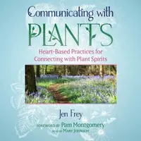 Communicating with Plants: Heart-Based Practices for Connecting with Plant Spirits — photo 2