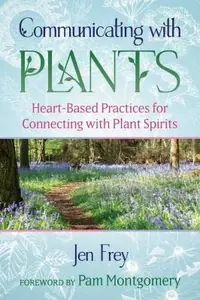 Communicating with Plants: Heart-Based Practices for Connecting with Plant Spirits — photo 2