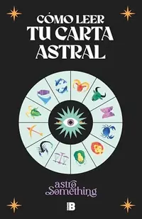 Cómo Leer Tu Carta Astral/ How to Read Your Birth Chart Astrosomething — photo 2