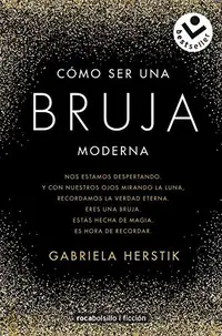 Cómo Ser Una Bruja Moderna / Inner Witch. a Modern Guide to the Ancient Craft Herstik, Gabriela — photo 2