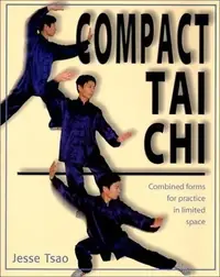 Compact Tai CHI: Combined Forms for Pratice in Limited Space — photo 2