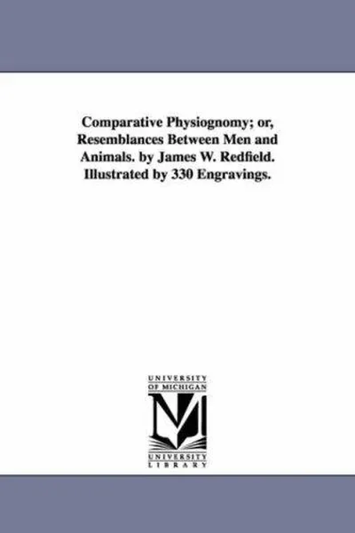 Comparative Physiognomy; or, Resemblances Between Men and Animals. by James W. Redfield. Illustrated by 330 Engravings. — dewey-138