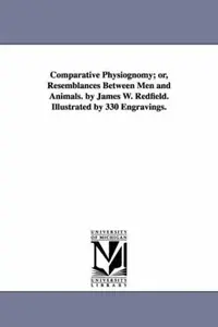 Comparative Physiognomy; or, Resemblances Between Men and Animals. by James W. Redfield. Illustrated by 330 Engravings. — photo 2