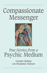 Compassionate Messenger: True Stories from a Psychic Medium — photo 2