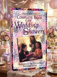 Complete Book of Wedding Showers: Hundreds of Creative Shower Ideas — photo 1