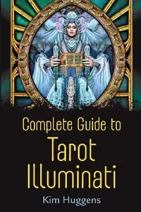 Complete Guide to Tarot Illuminati - Large Print Huggens, Kim — photo 2
