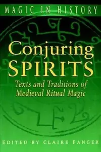 Conjuring Spirits: Texts and Traditions of Medieval Ritual Magic Fanger, Claire — photo 3