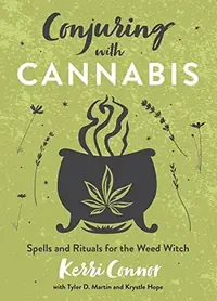 Conjuring with Cannabis: Spells and Rituals for the Weed Witch Connor, Kerri — photo 2