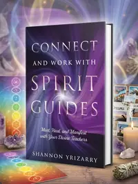 Connect and Work with Spirit Guides: Meet, Heal, and Manifest with Your Divine Teachers — photo 1