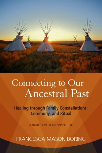 Connecting to Our Ancestral Past: Healing Through Family Constellations, Ceremony, and Ritual — photo 3