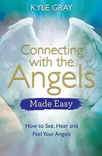 Connecting with the Angels Made Easy: How to See, Hear and Feel Your Angels — photo 2