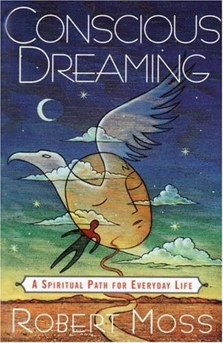 Conscious Dreaming: A Spiritual Path for Everyday Life