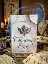 Conscious Ink: The Hidden Meaning of Tattoos: Mystical, Magical, and Transformative Art You Dare to Wear — photo 1