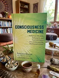 Consciousness Medicine: Indigenous Wisdom, Entheogens, and Expanded States of Consciousness for Healing and Growth — photo 1