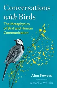 Conversations with Birds: The Metaphysics of Bird and Human Communication (Edition, New of Birdtalk) — photo 2