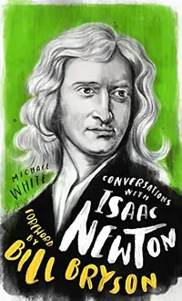 Conversations with Isaac Newton: A Fictional Dialogue Based on Biographical Facts — photo 2
