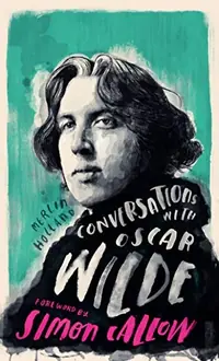 Conversations with Wilde: A Fictional Dialogue Based on Biographical Facts Holland, Merlin — photo 2
