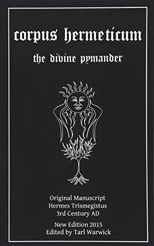 Corpus Hermeticum: The Divine Pymander